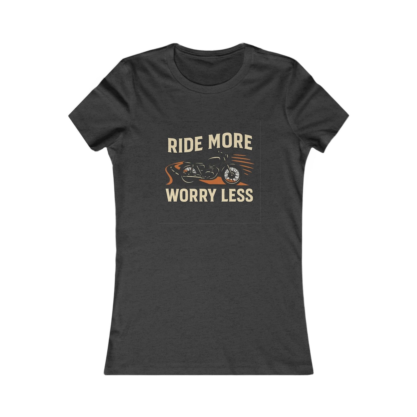 Ride More Worry Less Women's Favorite Tee