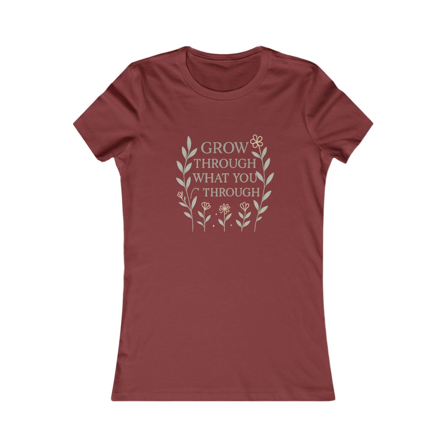 Grow Through What You Go Through Women's Favorite Tee