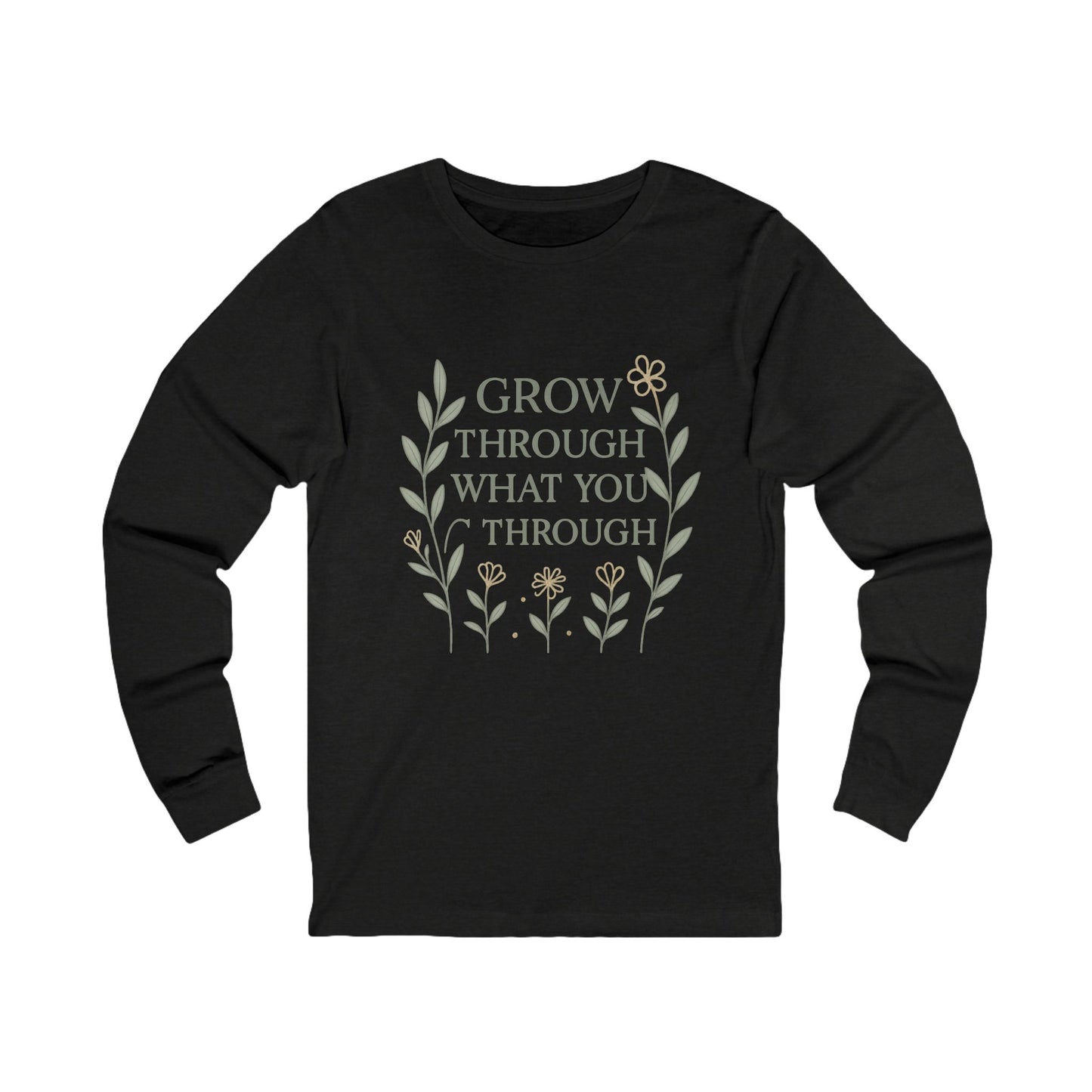 Grow Through What You Go Through Unisex Long Sleeve Tee