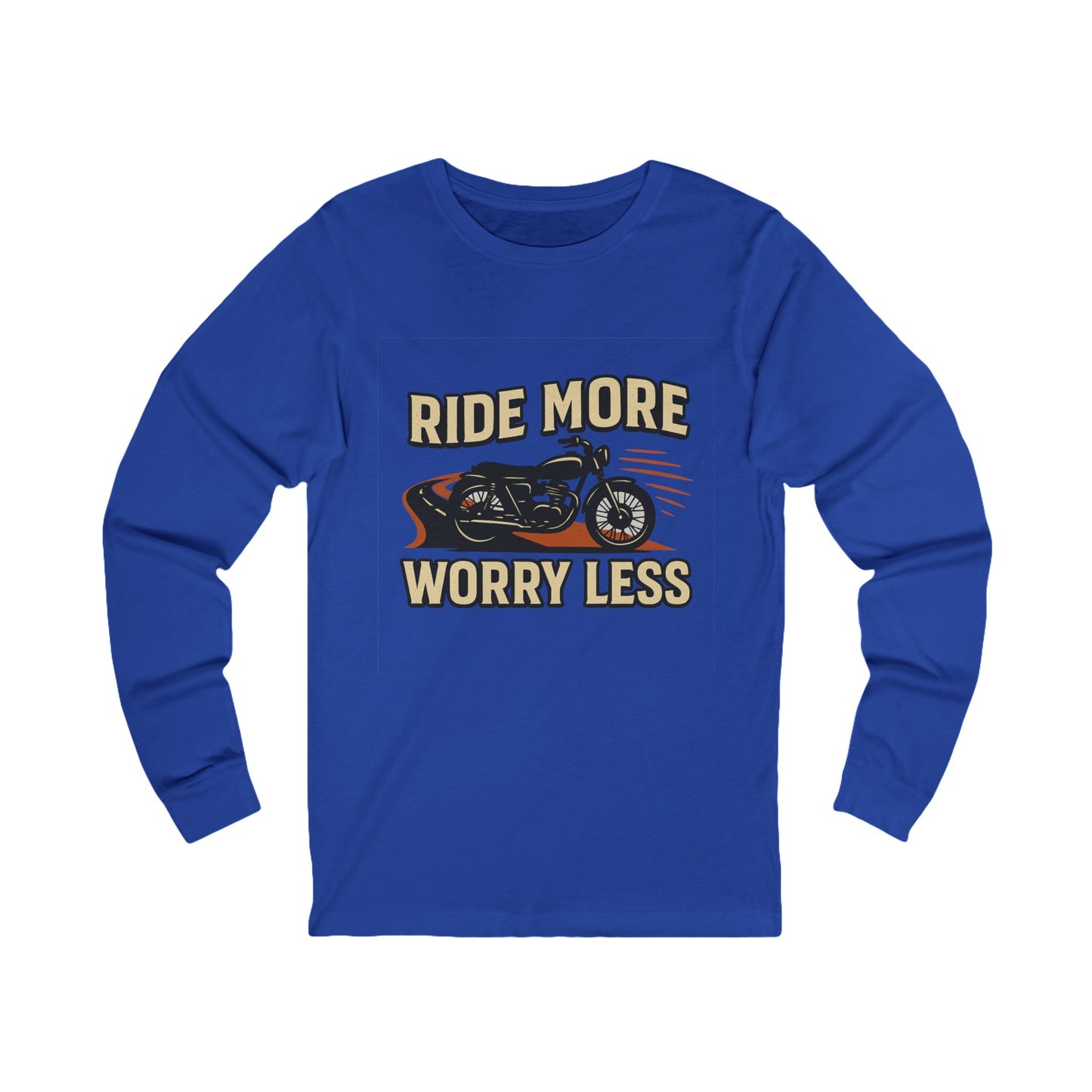 Ride More Worry Less Unisex Long Sleeve Tee