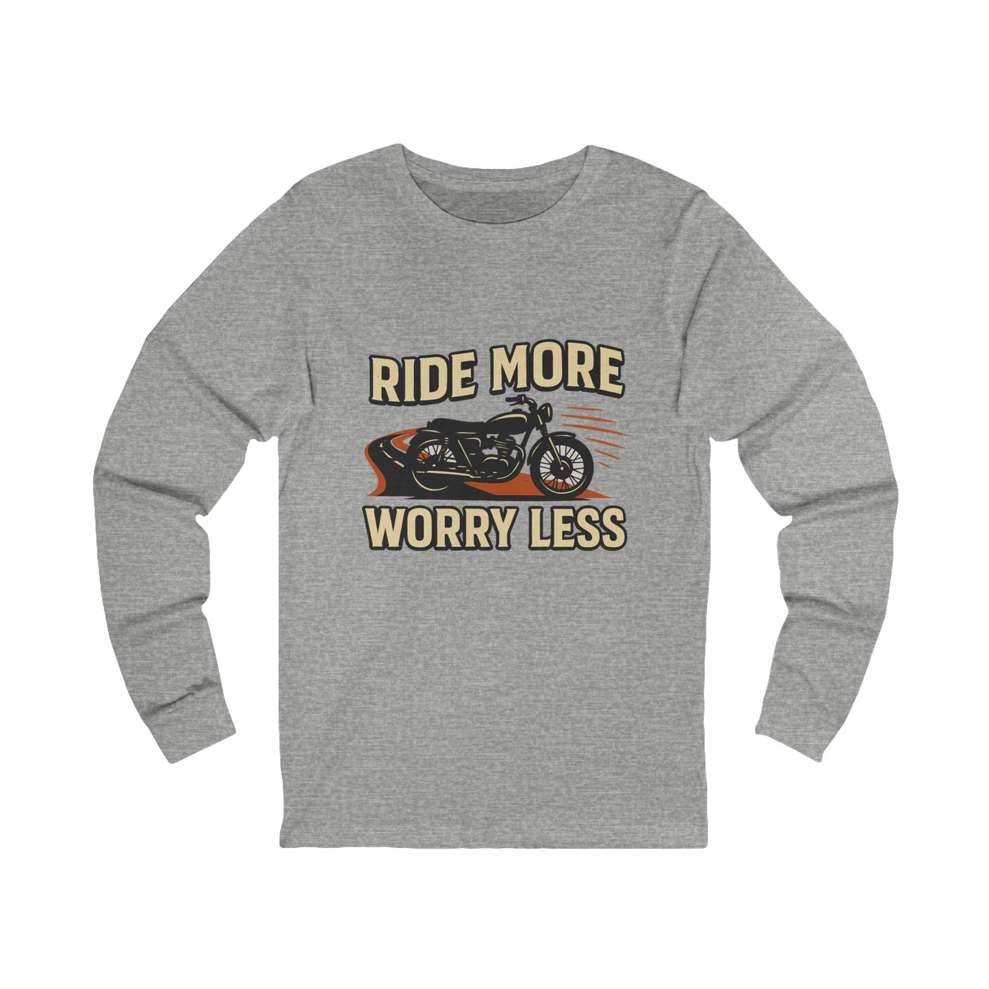 Ride More Worry Less Unisex Long Sleeve Tee