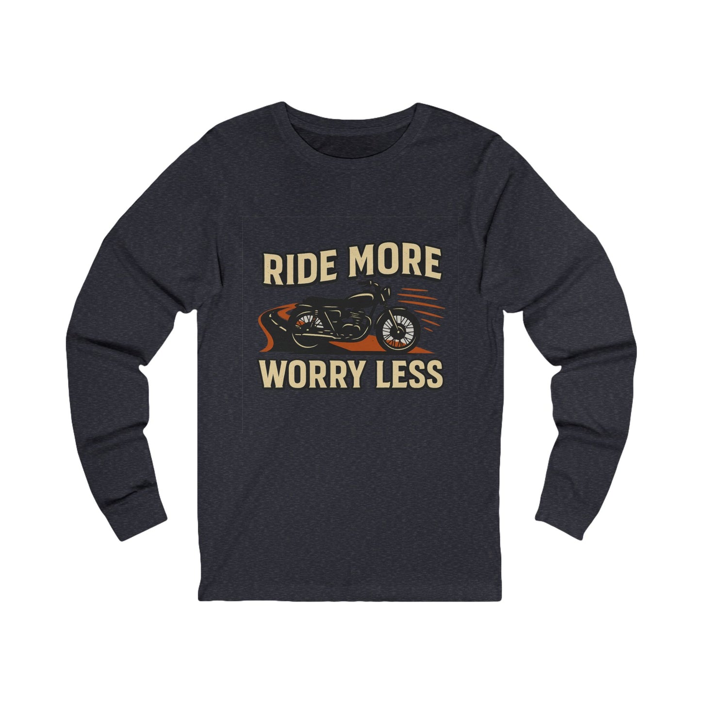 Ride More Worry Less Unisex Long Sleeve Tee
