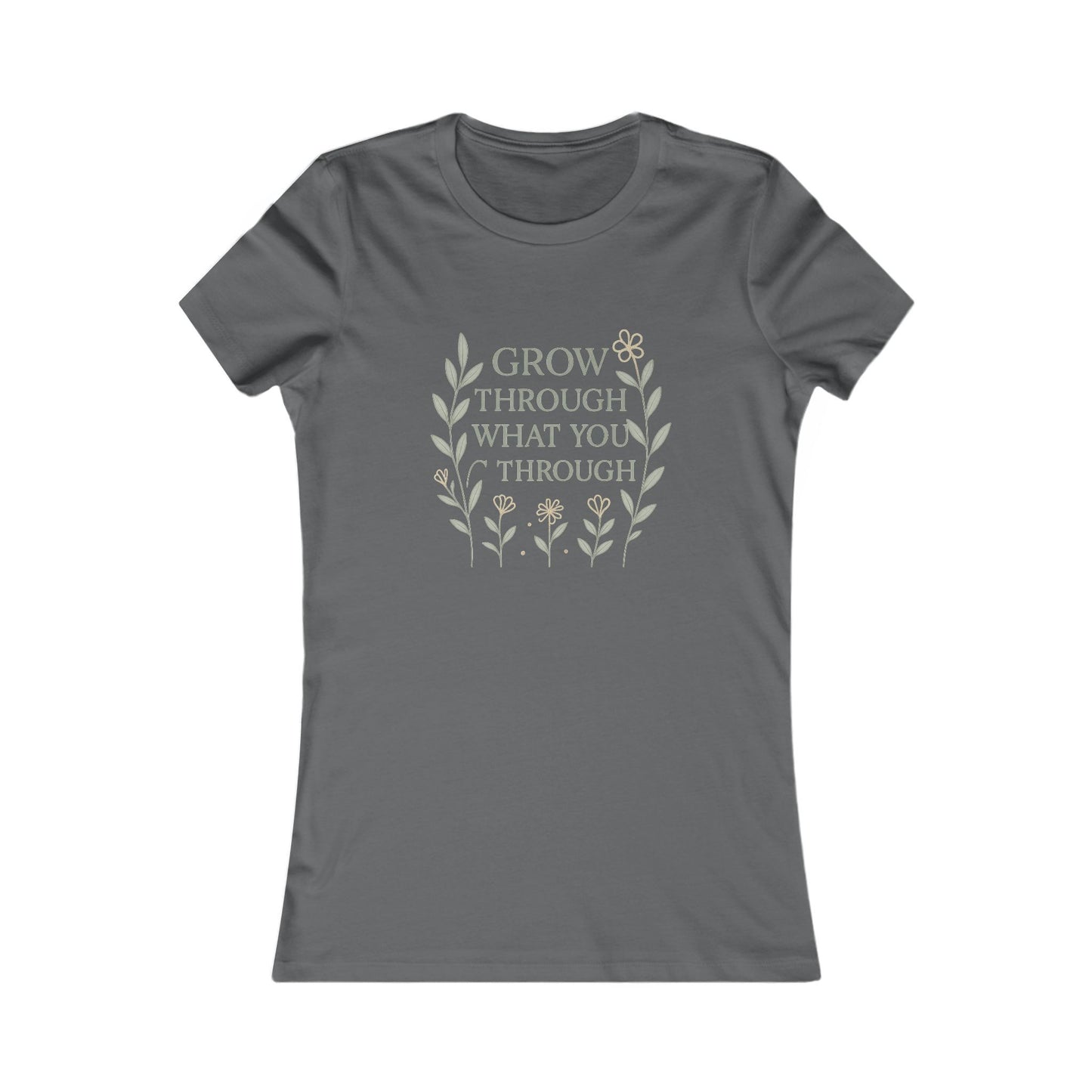 Grow Through What You Go Through Women's Favorite Tee