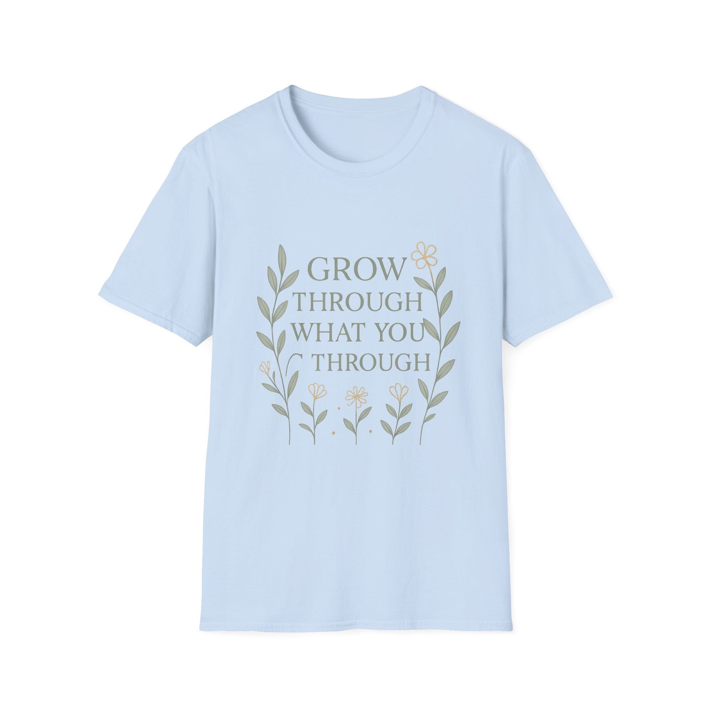 Grow Through What You Go Through T-Shirt