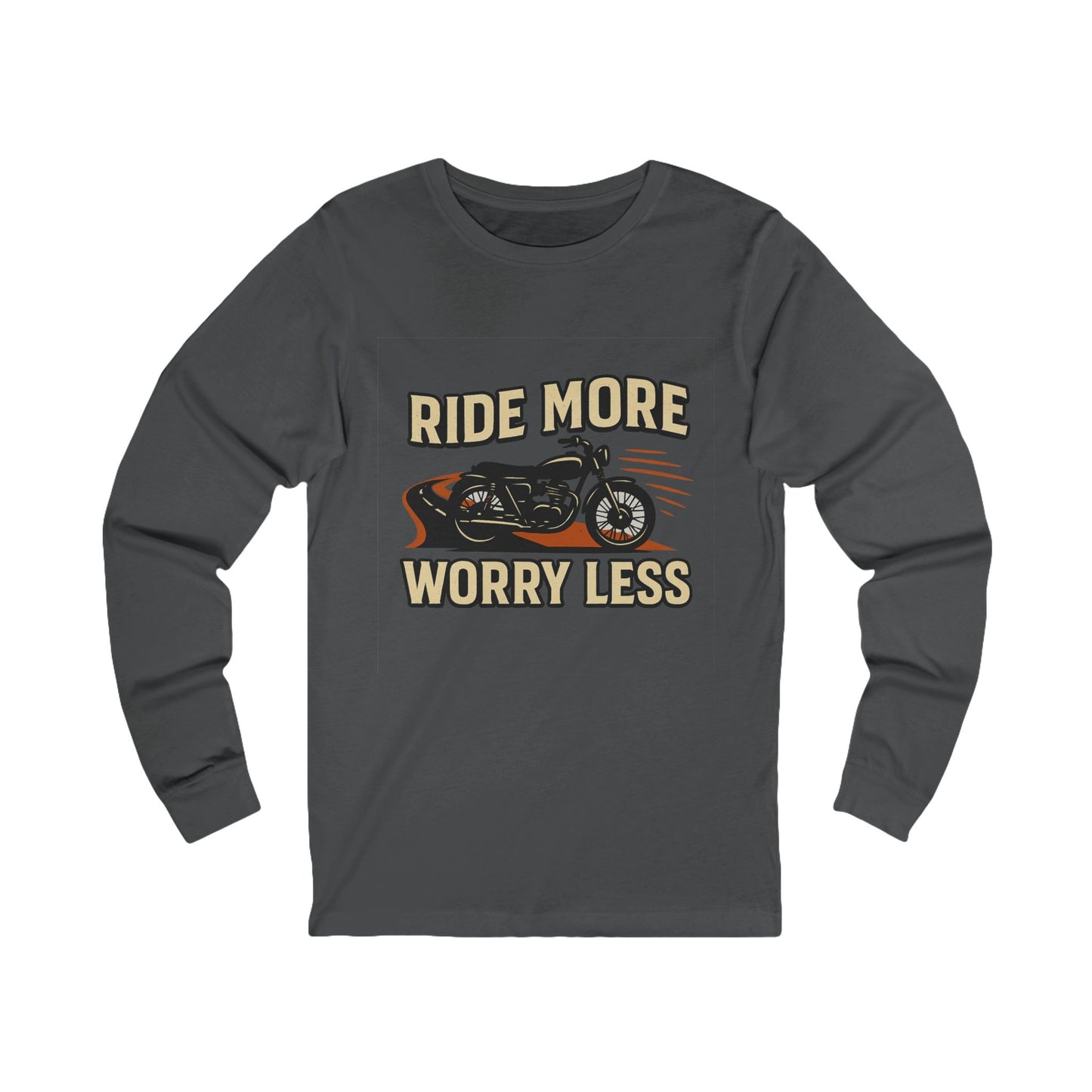 Ride More Worry Less Unisex Long Sleeve Tee