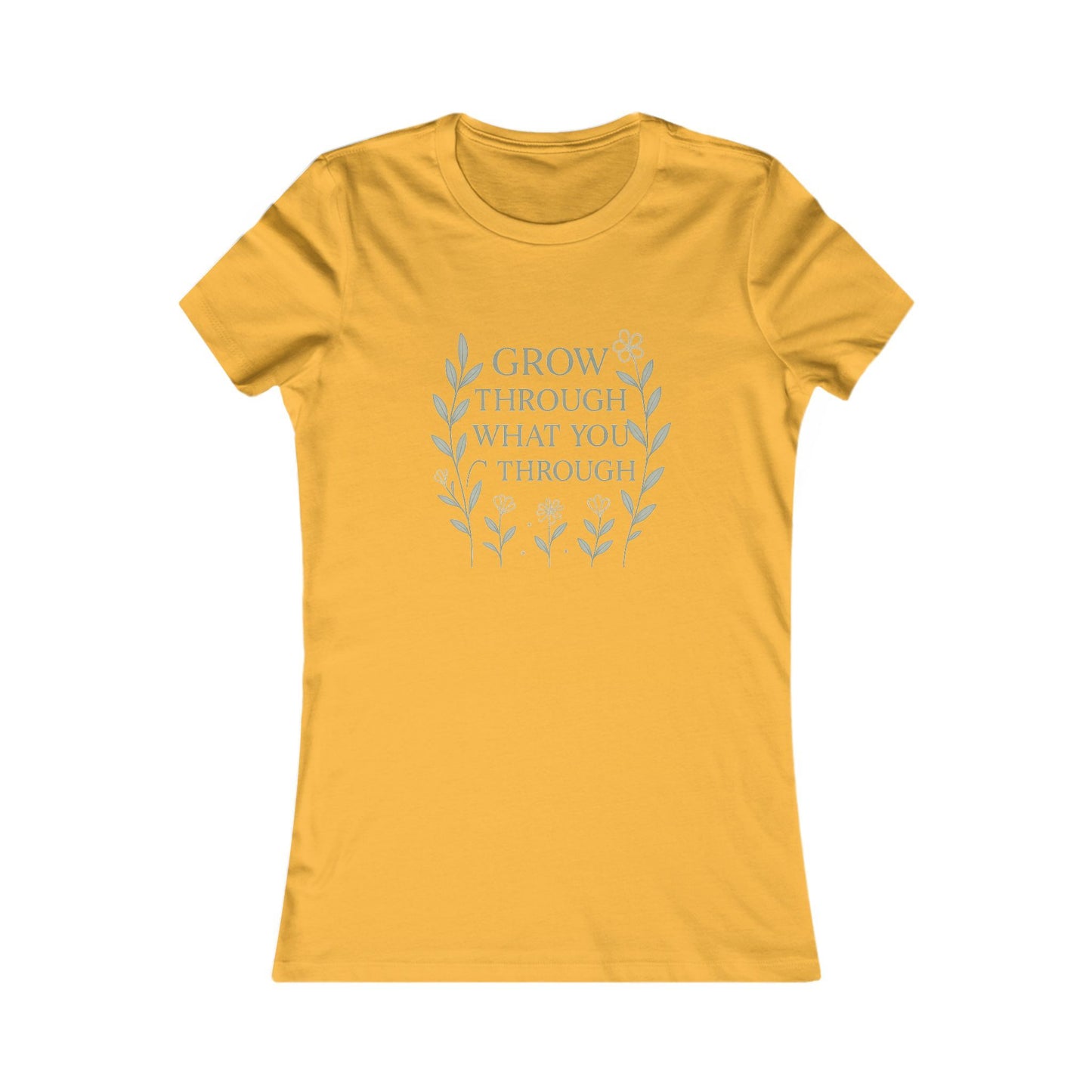 Grow Through What You Go Through Women's Favorite Tee