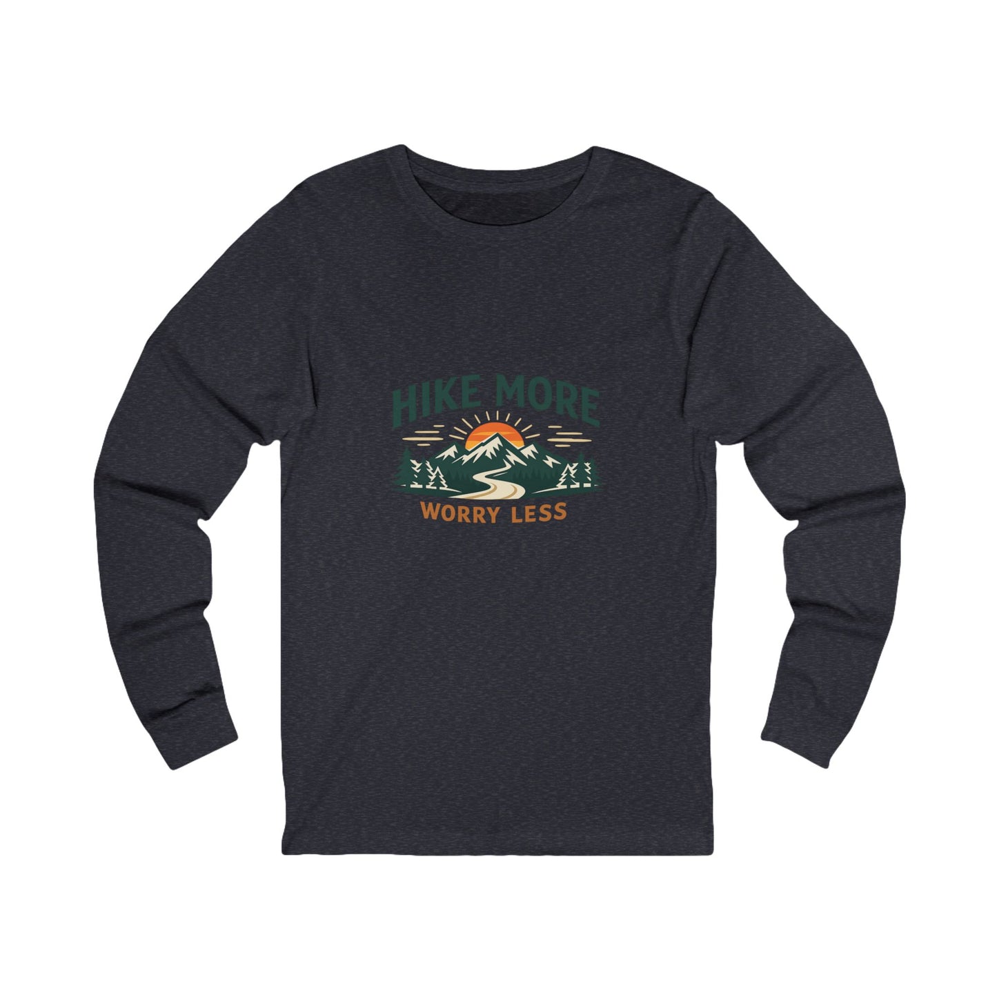 Hike More Worry Less Unisex Long Sleeve Tee