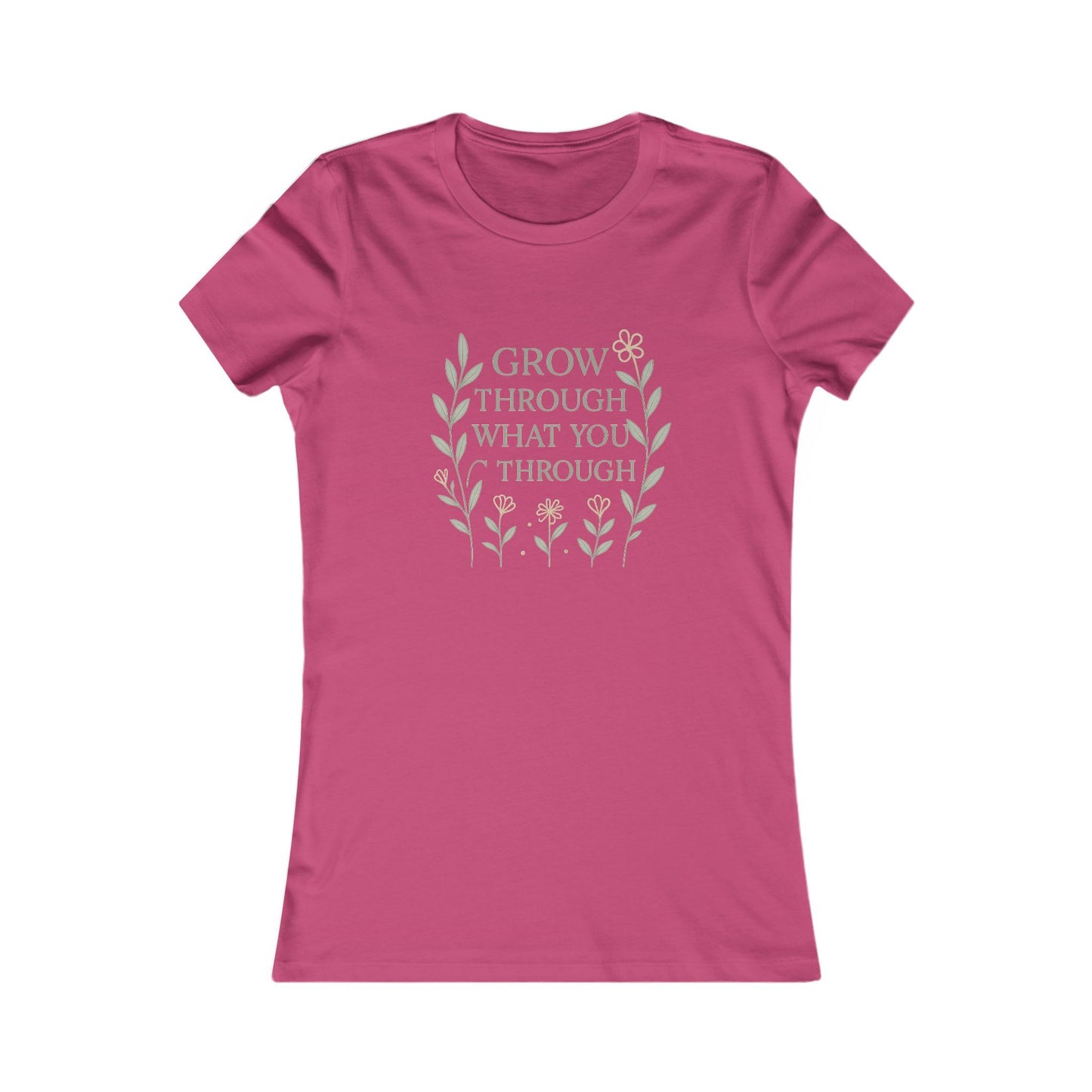 Grow Through What You Go Through Women's Favorite Tee