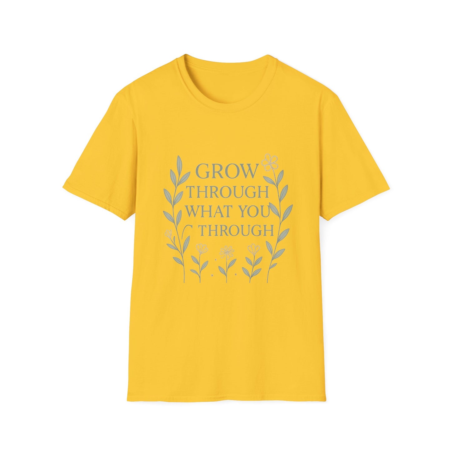 Grow Through What You Go Through T-Shirt