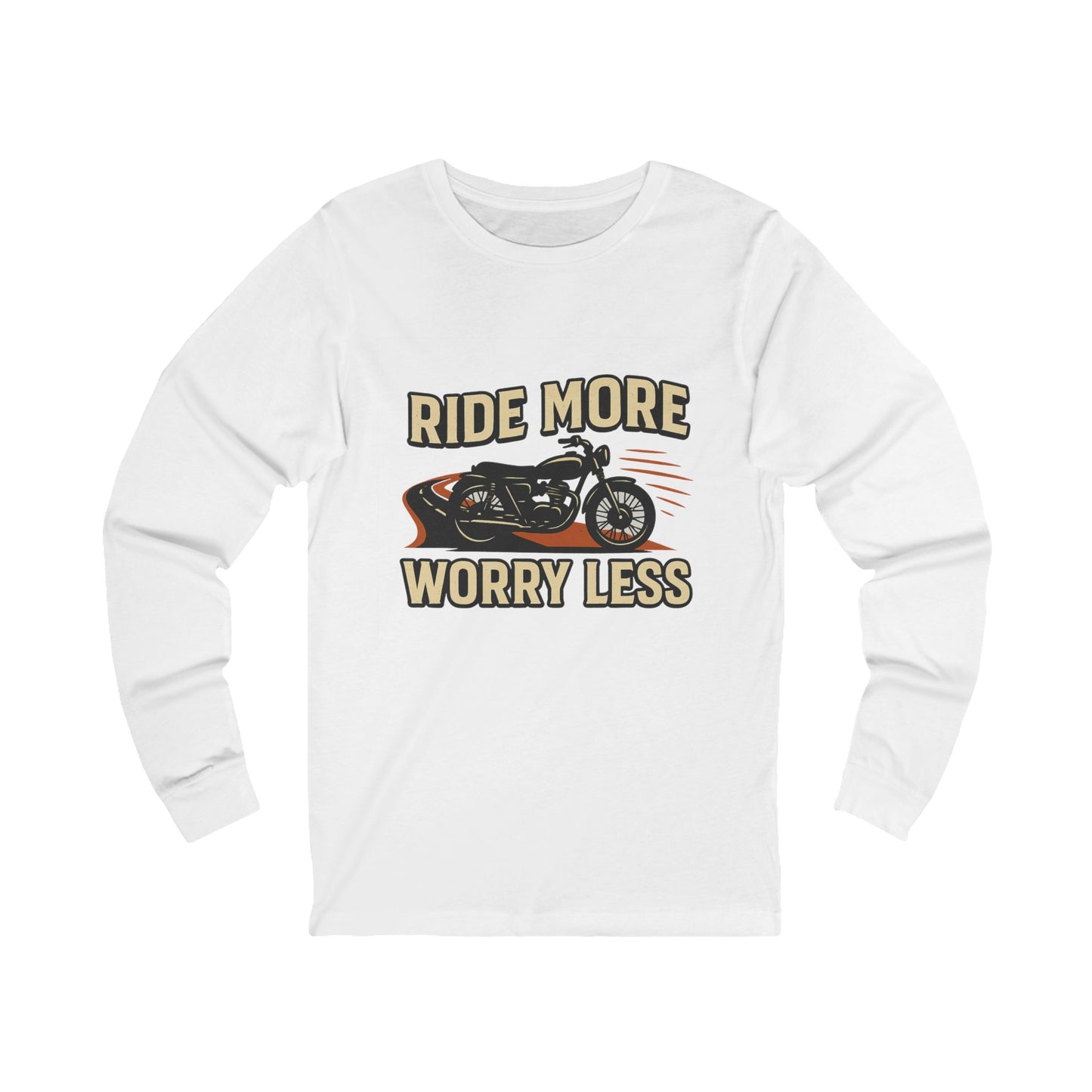 Ride More Worry Less Unisex Long Sleeve Tee