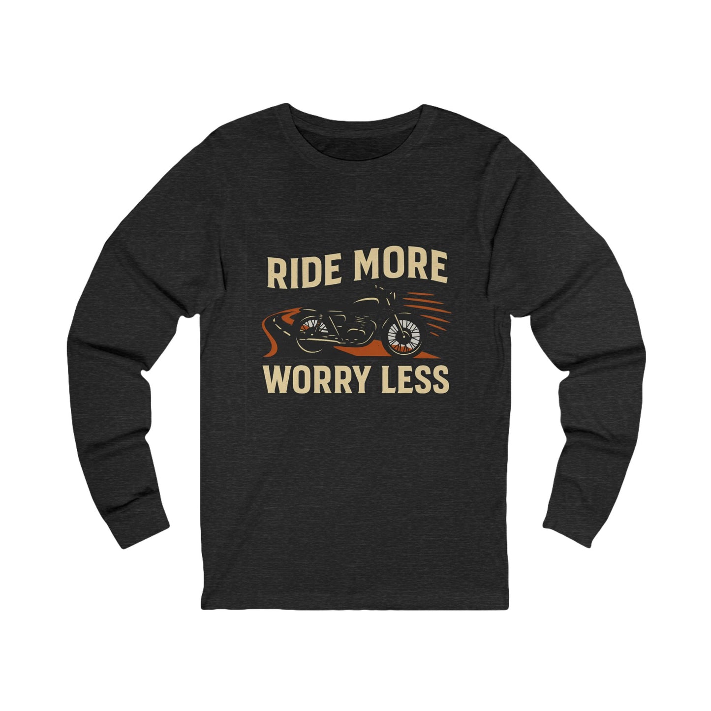 Ride More Worry Less Unisex Long Sleeve Tee