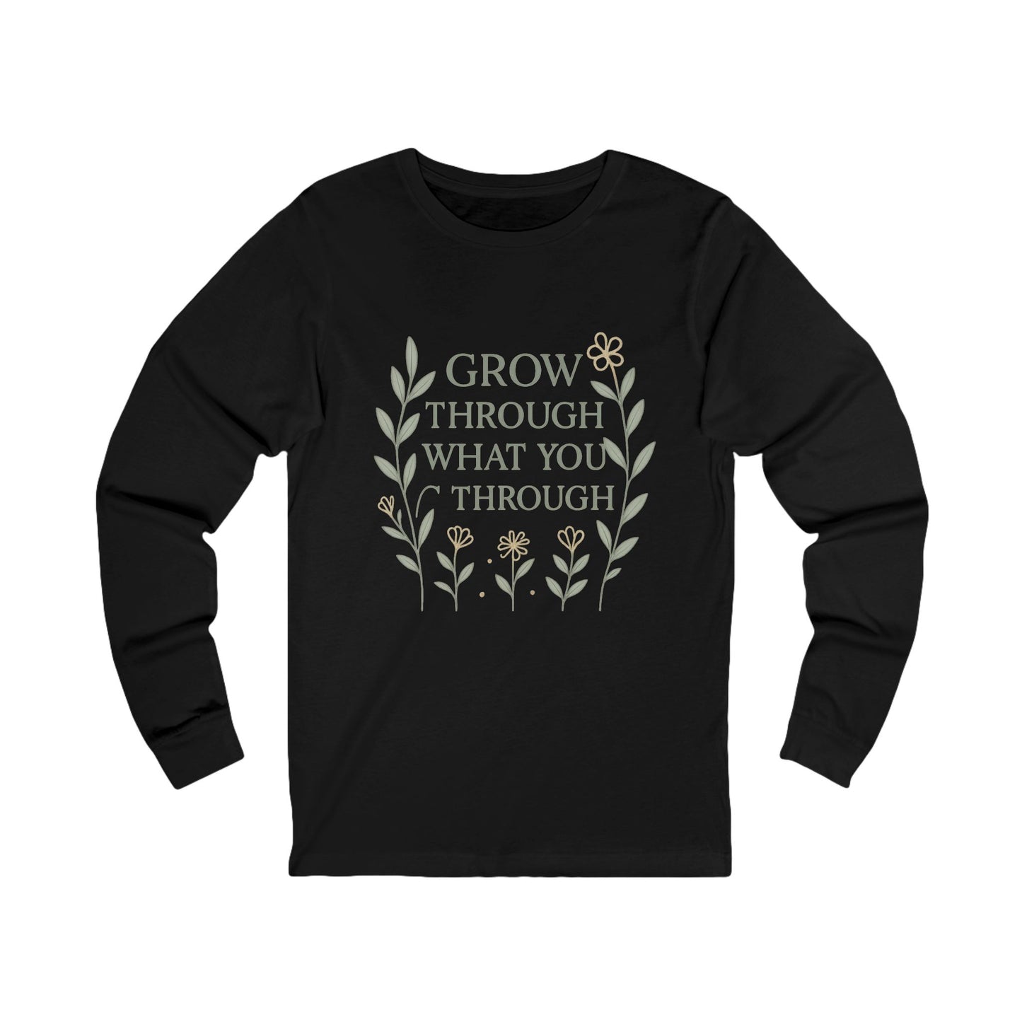 Grow Through What You Go Through Unisex Long Sleeve Tee