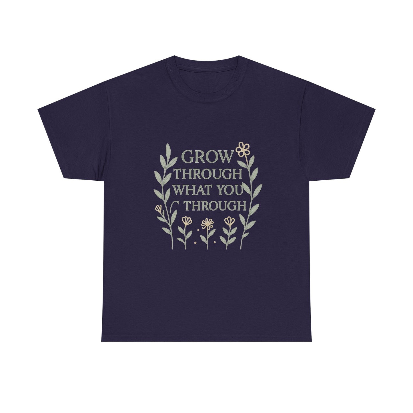 Grow Through What You Go Through Unisex Heavy Cotton Tee