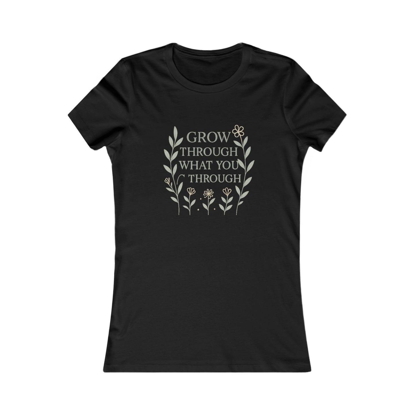 Grow Through What You Go Through Women's Favorite Tee