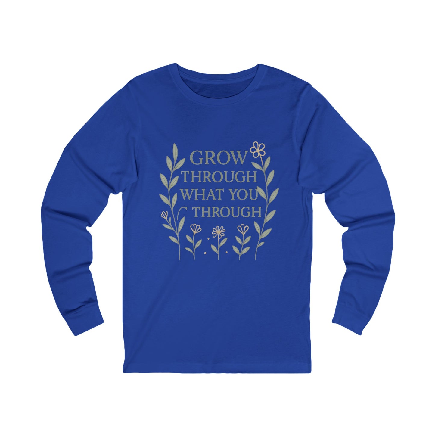 Grow Through What You Go Through Unisex Long Sleeve Tee