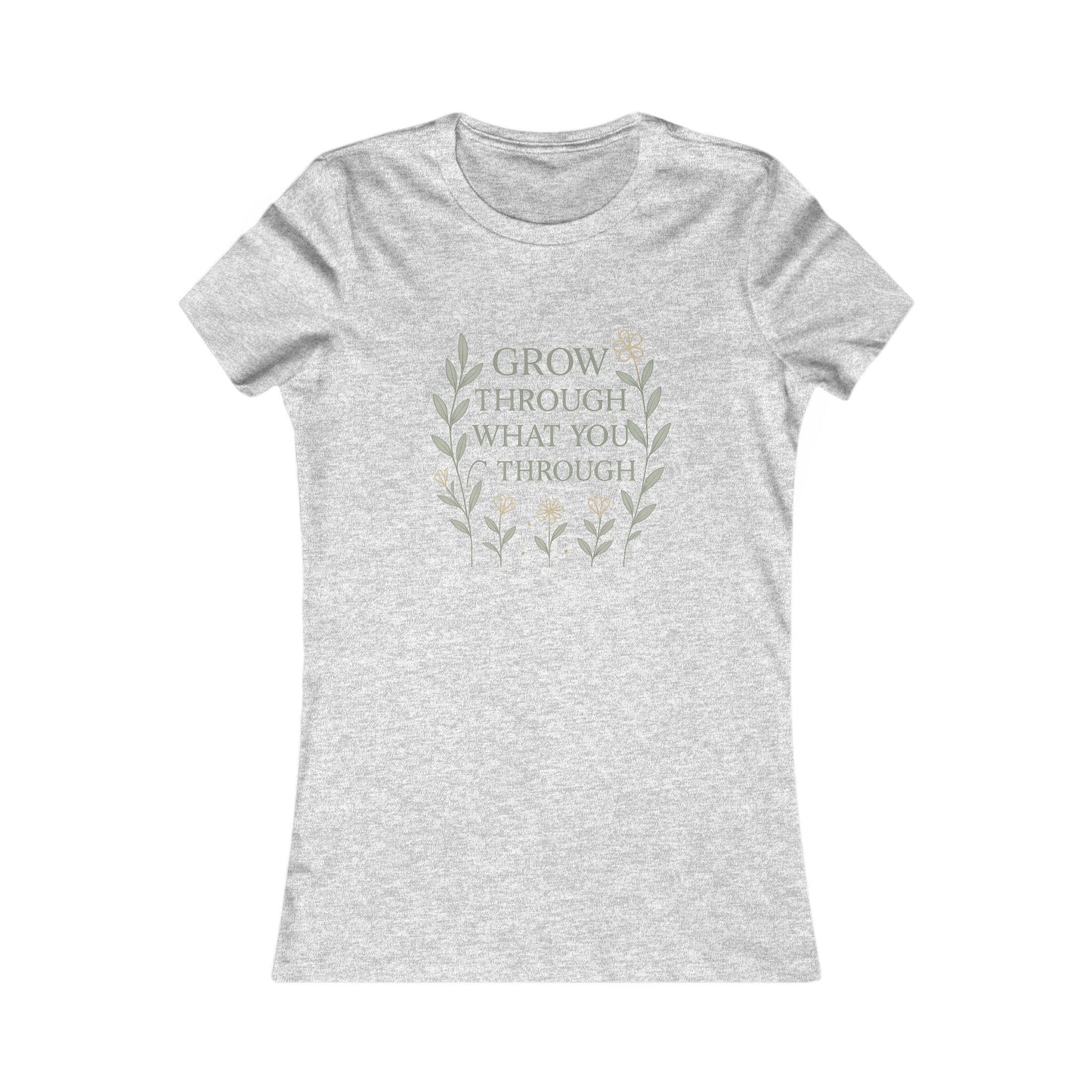 Grow Through What You Go Through Women's Favorite Tee
