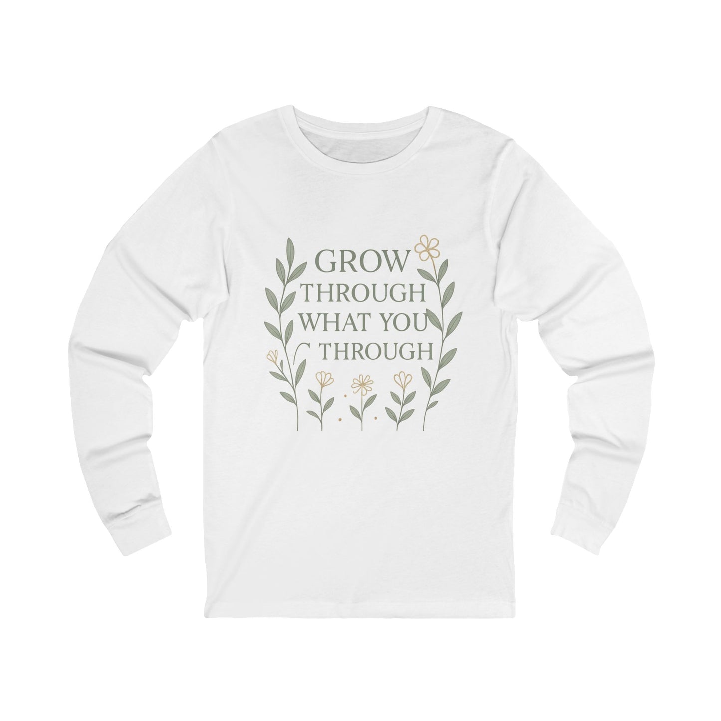 Grow Through What You Go Through Unisex Long Sleeve Tee