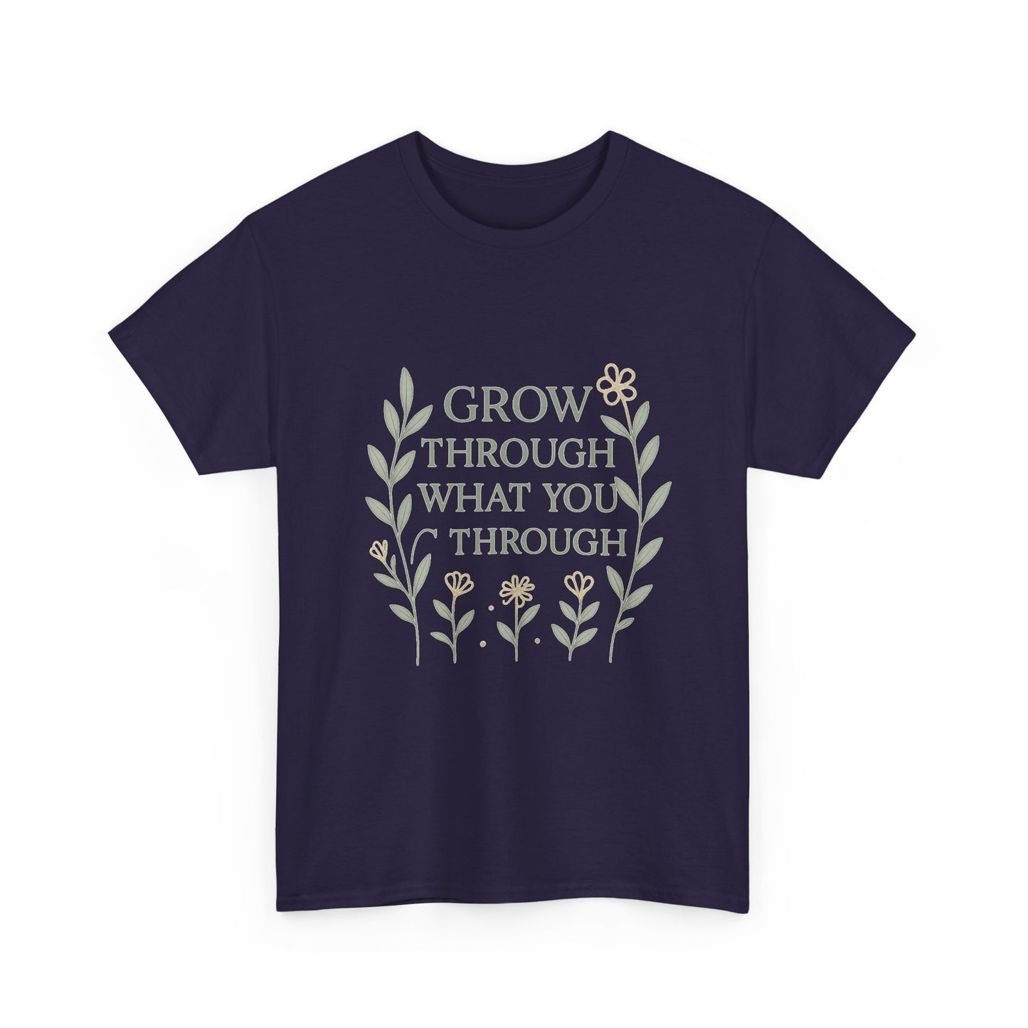 Grow Through What You Go Through Unisex Heavy Cotton Tee