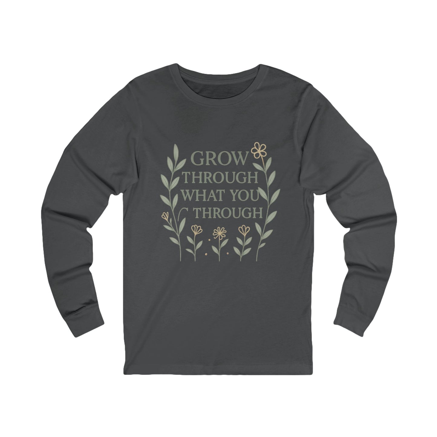 Grow Through What You Go Through Unisex Long Sleeve Tee