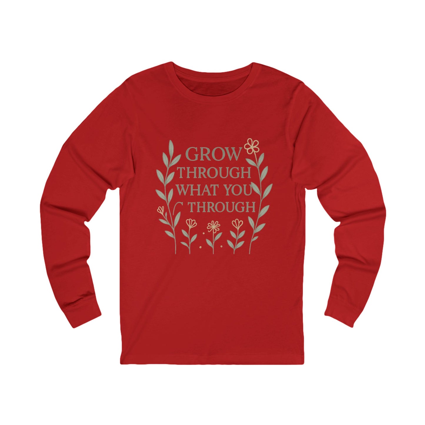 Grow Through What You Go Through Unisex Long Sleeve Tee